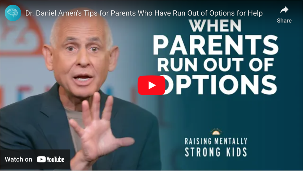 Dr. Daniel Amen’s Tips for Parents Who Have Run Out of Options for Help